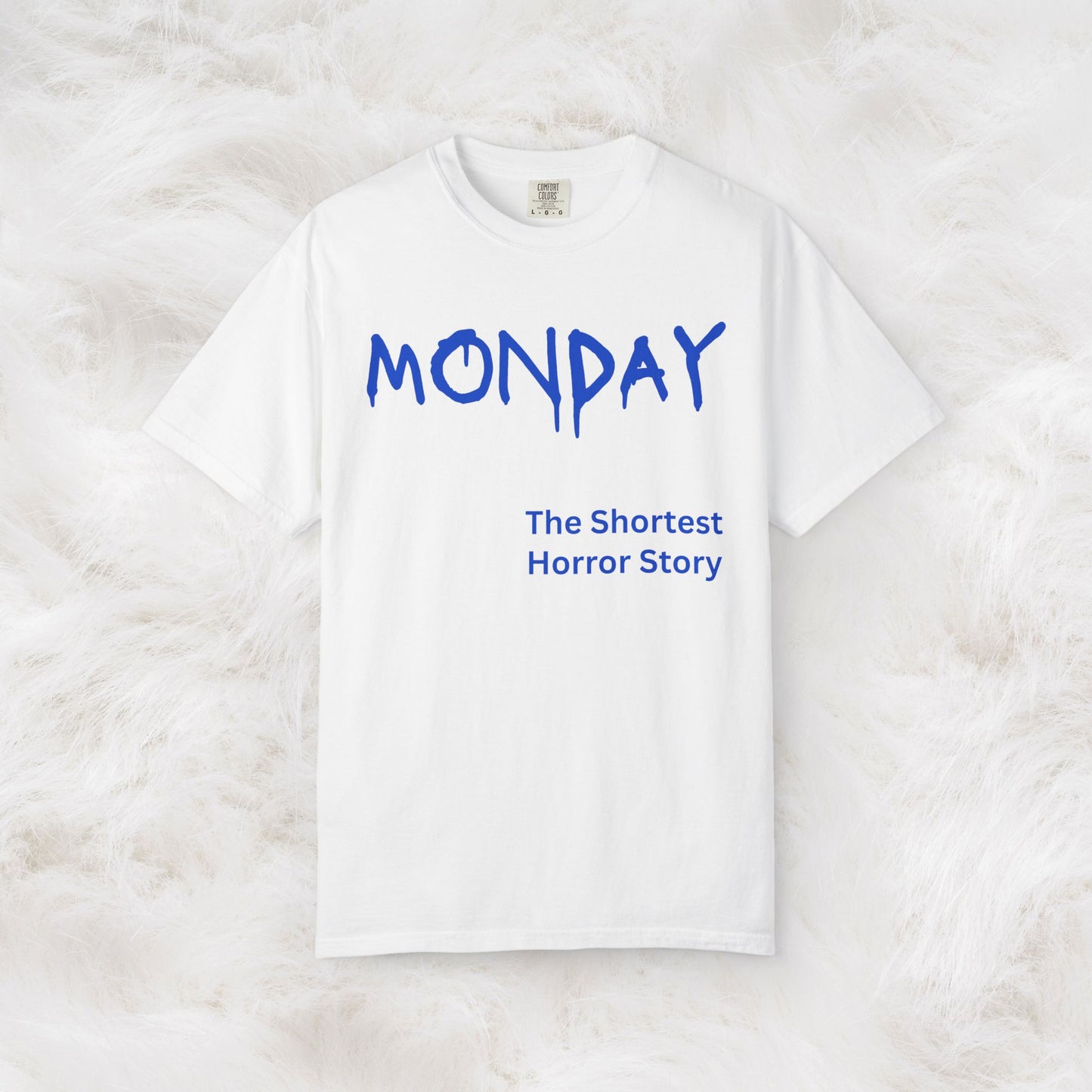 Monday The Shortest Horror Story Garment-dyed Cotton T-Shirt | Birthday Christmas Funny Work Meme Gift Idea