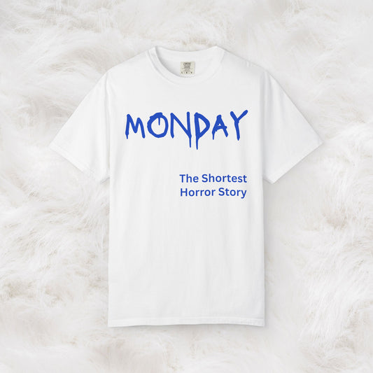 Monday The Shortest Horror Story Garment-dyed Cotton T-Shirt | Birthday Christmas Funny Work Meme Gift Idea