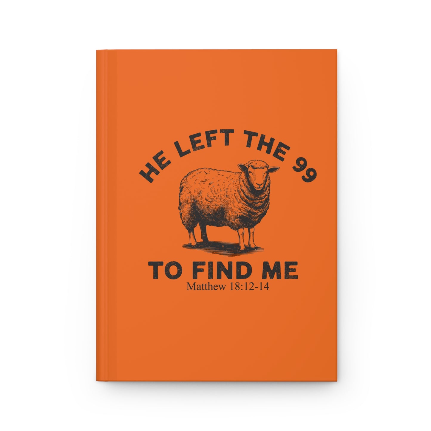 He Left The 99 To Find Me Matthew 18: 12-14 Acrylic Orange Hardcover Notebook Journal | Bible Study Gift