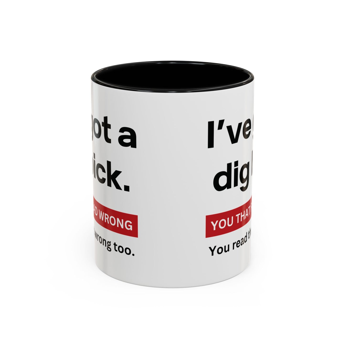 Crazy I've Got A Dig Bick You That Read Wrong You Read That Wrong Too Coffee Tea Mug