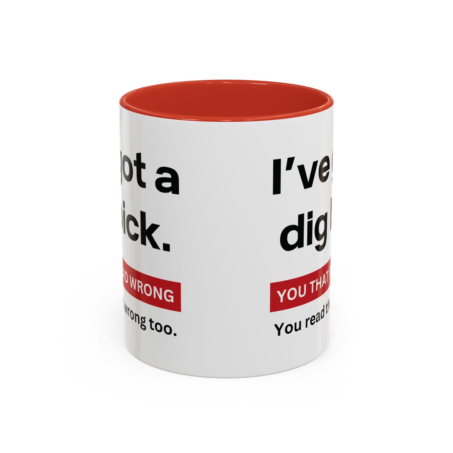 Crazy I've Got A Dig Bick You That Read Wrong You Read That Wrong Too Coffee Tea Mug