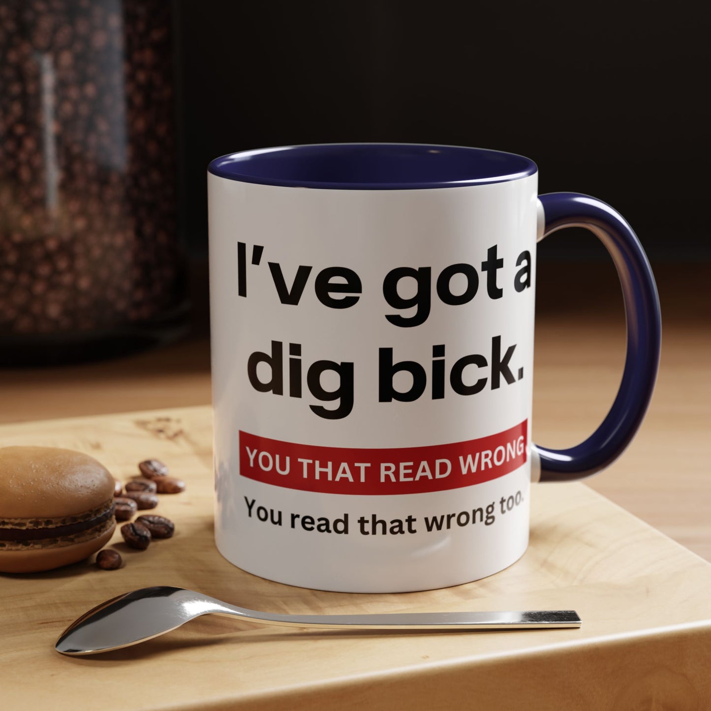 Crazy I've Got A Dig Bick You That Read Wrong You Read That Wrong Too Coffee Tea Mug