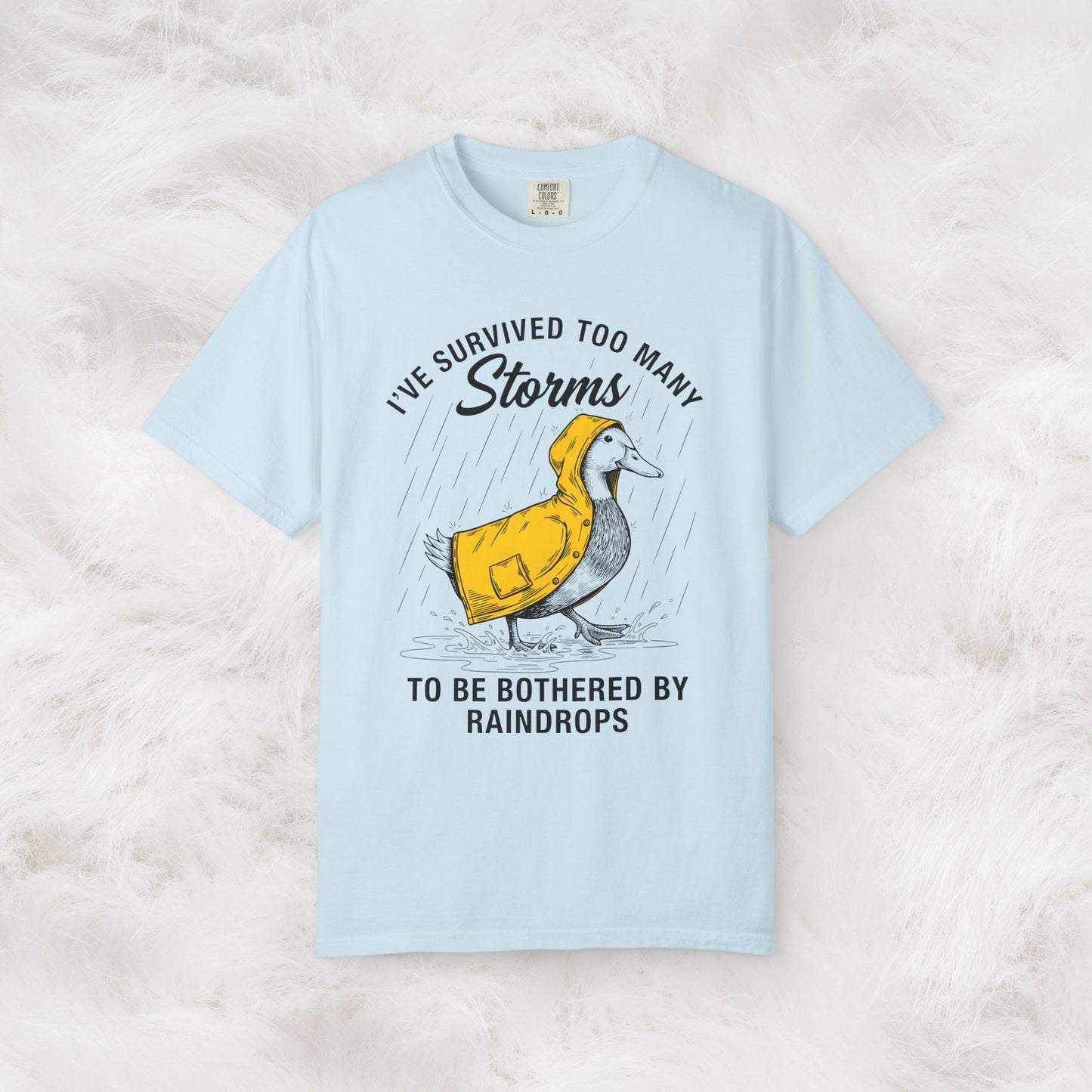 Funny Storm-Proof Goose Duck Unisex T-Shirt | I’ve Survived Too Many Storms to Be Bothered by Raindrops
