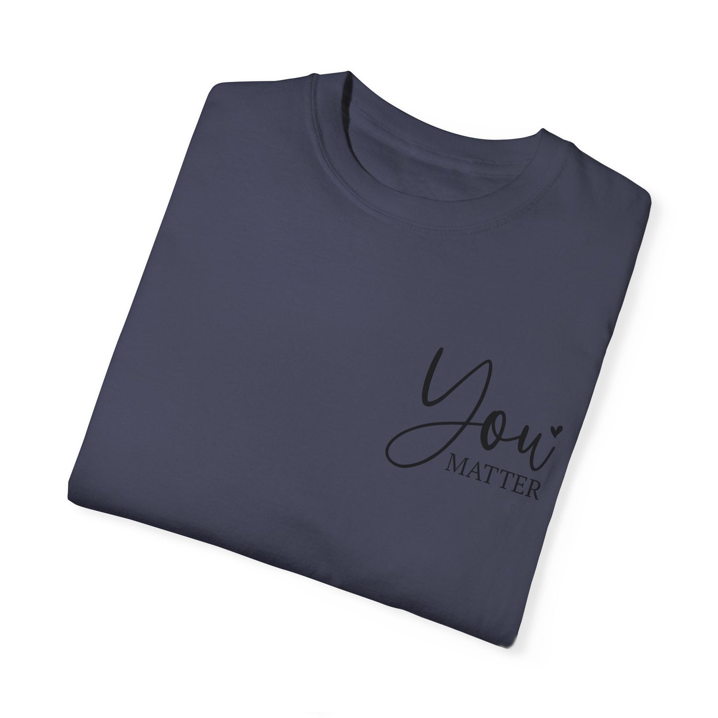 Mental Health Awareness Garment-dyed Tee Comfort Color T-shirt - You Matter Gift Ideas