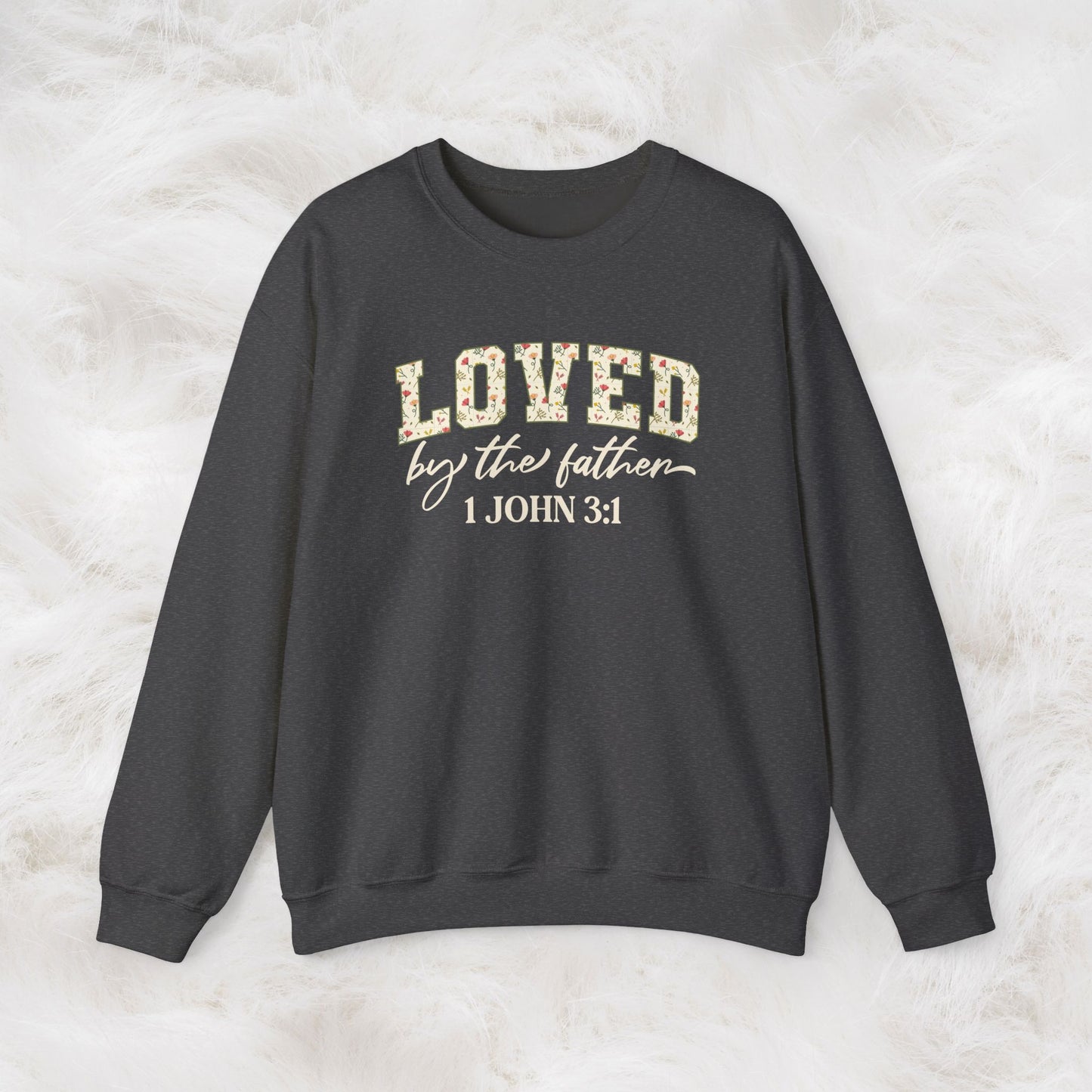 Loved by the Father 1 John 3:1 Bible Verse Christian Sweatshirt | Inspirational Crewneck Unisex Gift | Cozy Everyday Wear