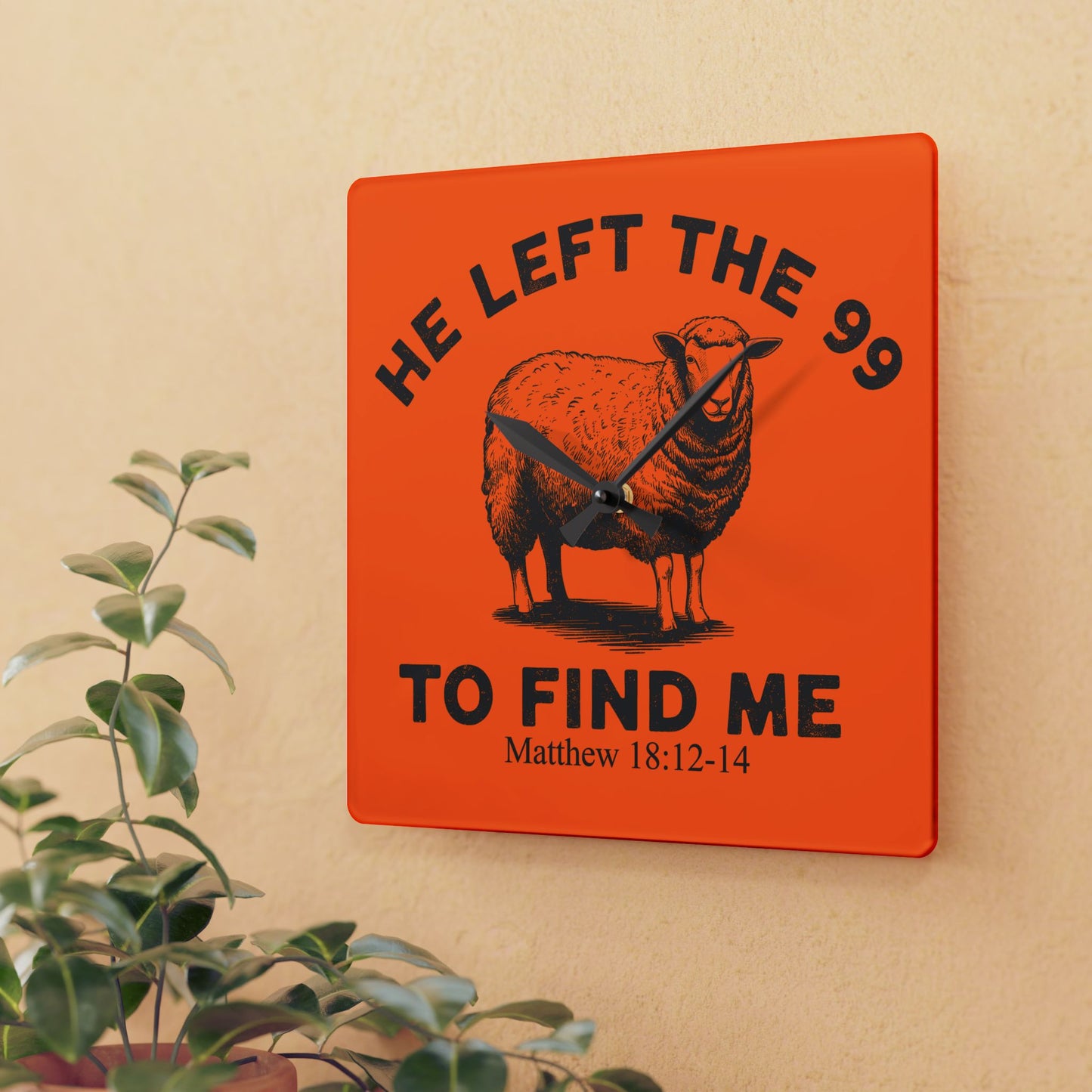 He Left The 99 To Find Me Matthew 18: 12-14 Acrylic Orange Wall Art Clock | Home Decor Gift Ideas