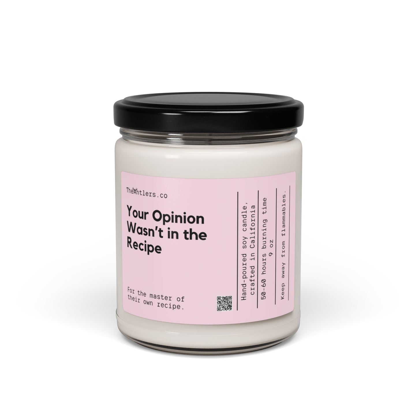 Funny Cute Hilarious Your Opinion Wasn't in the Recipe Soy Wax Candle, Decoration Gift Idea, Eco Friendly 9oz. Candle