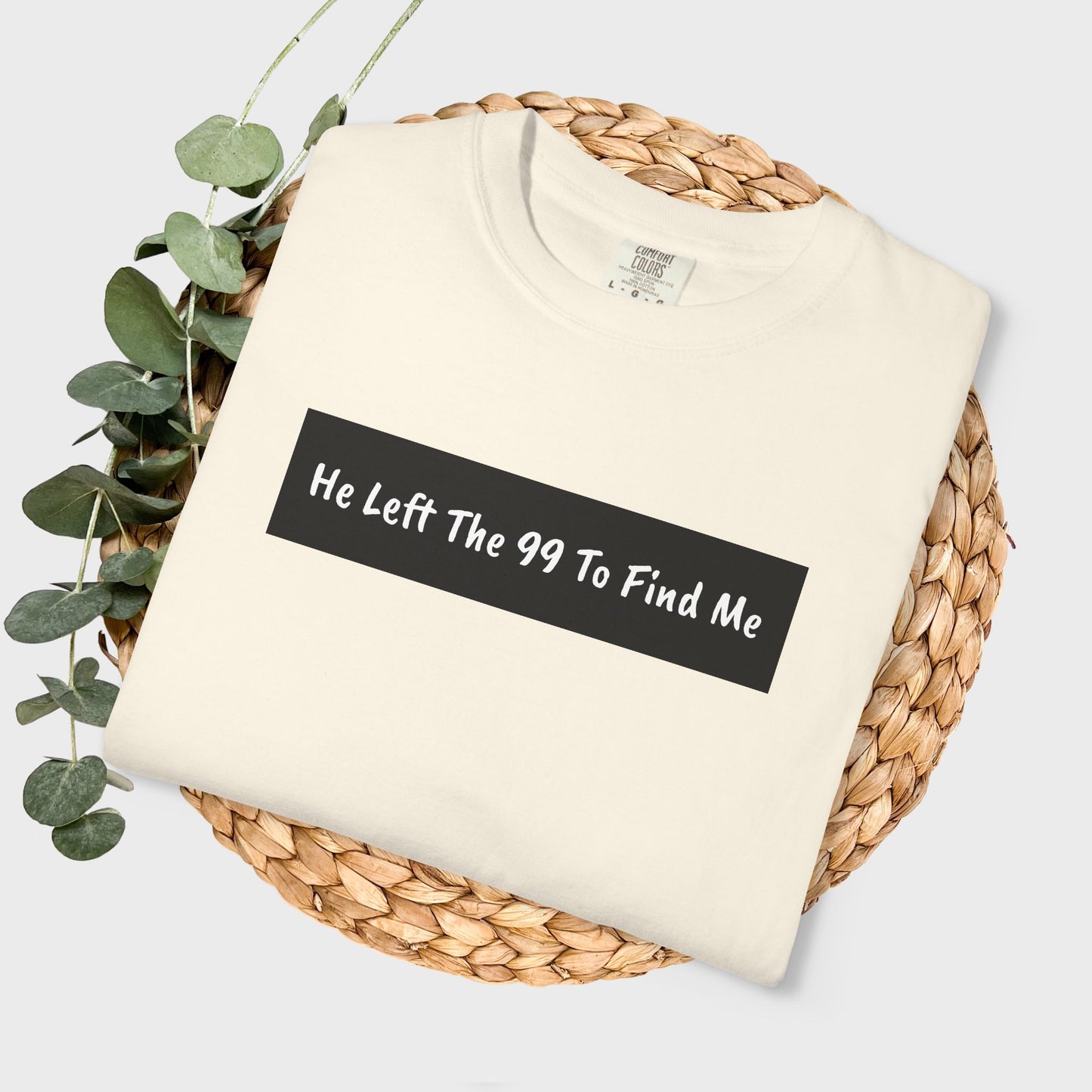 "He Left The 99 To Find Me" Christian Faith Graphic Unisex Tee T-shirt